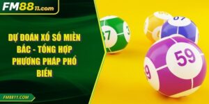 Dự Đoán Xổ Số Miền Bắc - Tổng Hợp Phương Pháp Phổ Biến